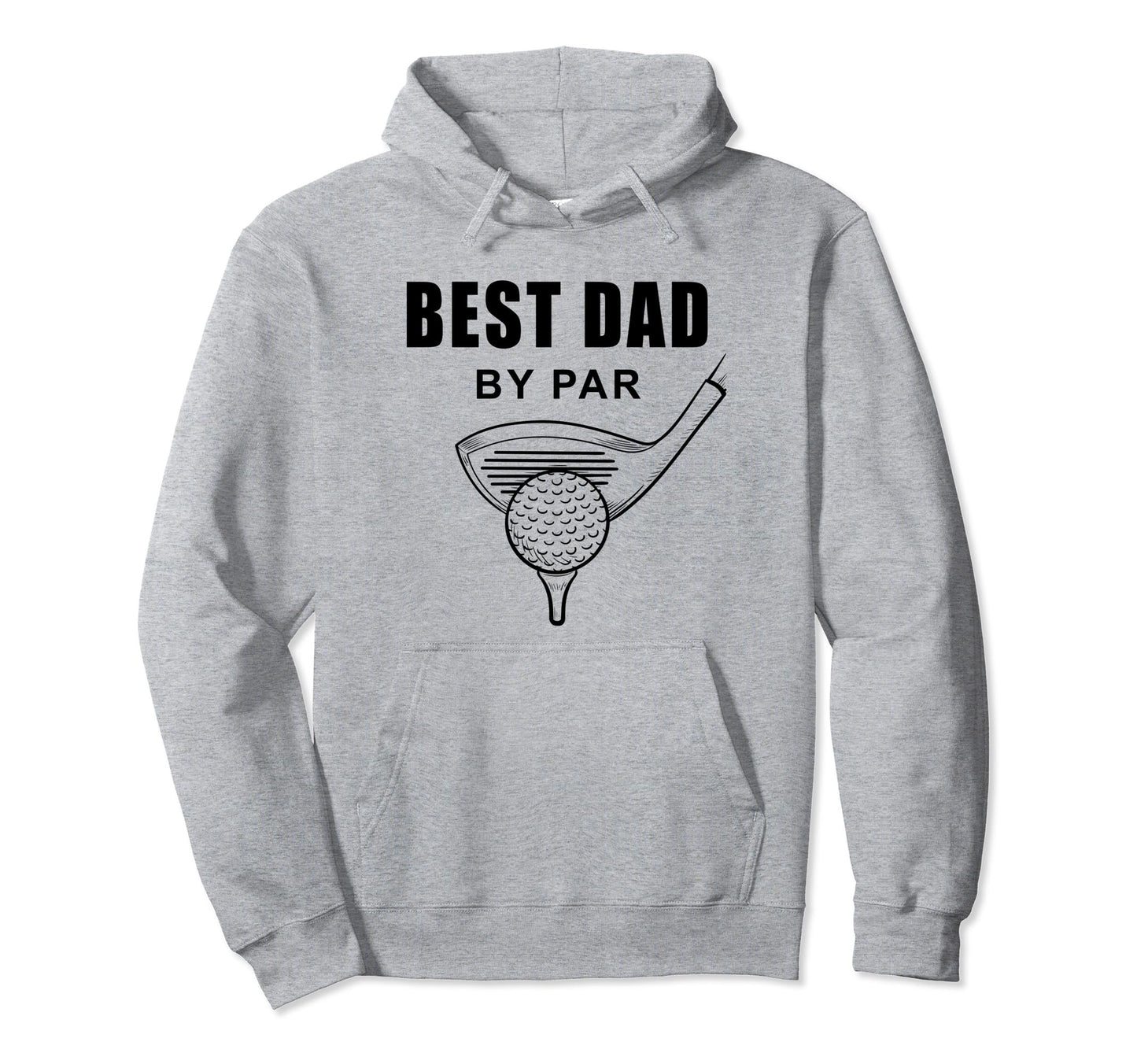 Best Dad Par Funny Sarcastic Golf Pun Hoodie - Casual Everyday Wear Unisex - T-Shirt, Sweatshirt, Hoodie