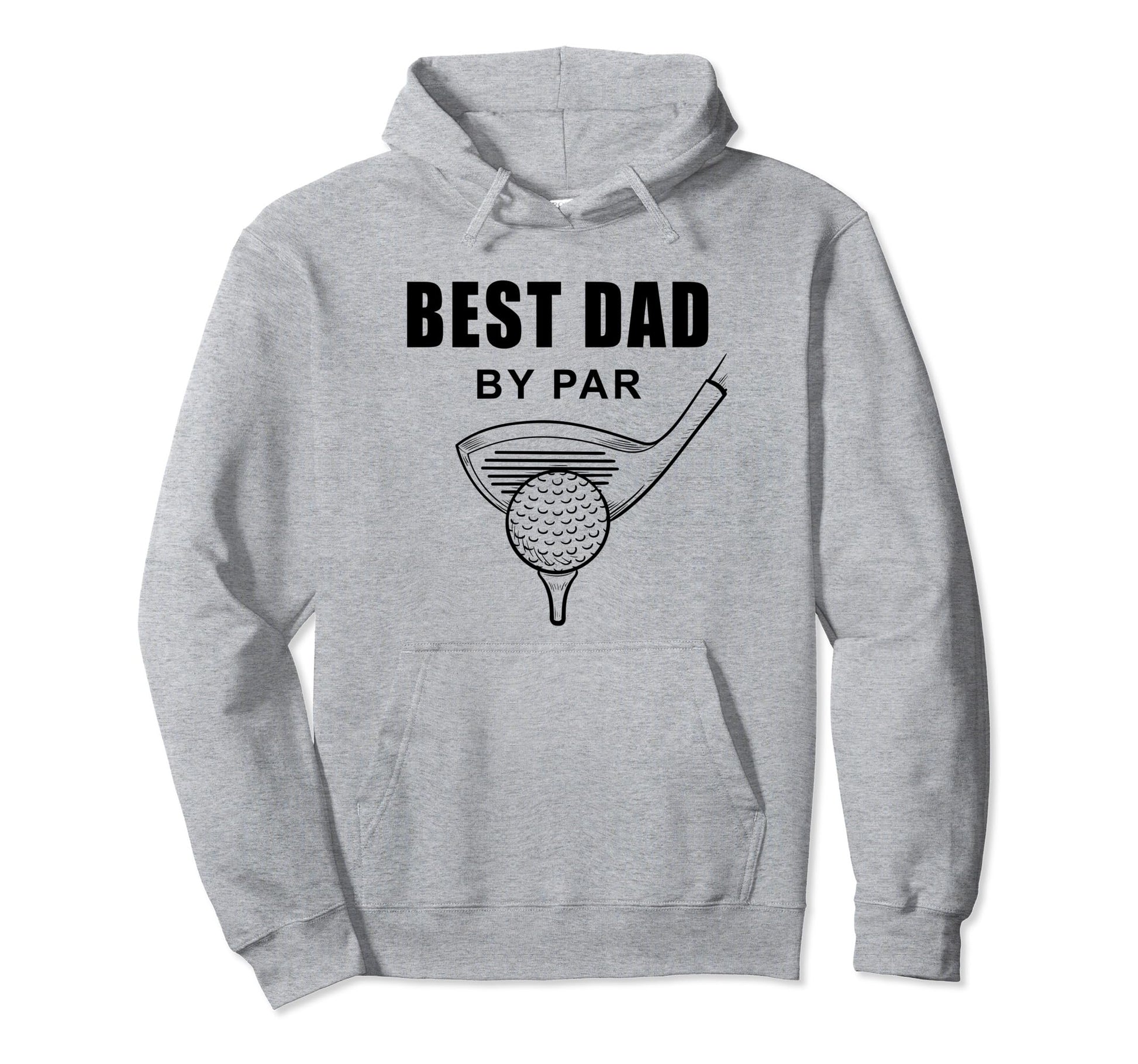 Best Dad Par Funny Sarcastic Golf Pun Hoodie - Casual Everyday Wear Unisex - T-Shirt, Sweatshirt, Hoodie