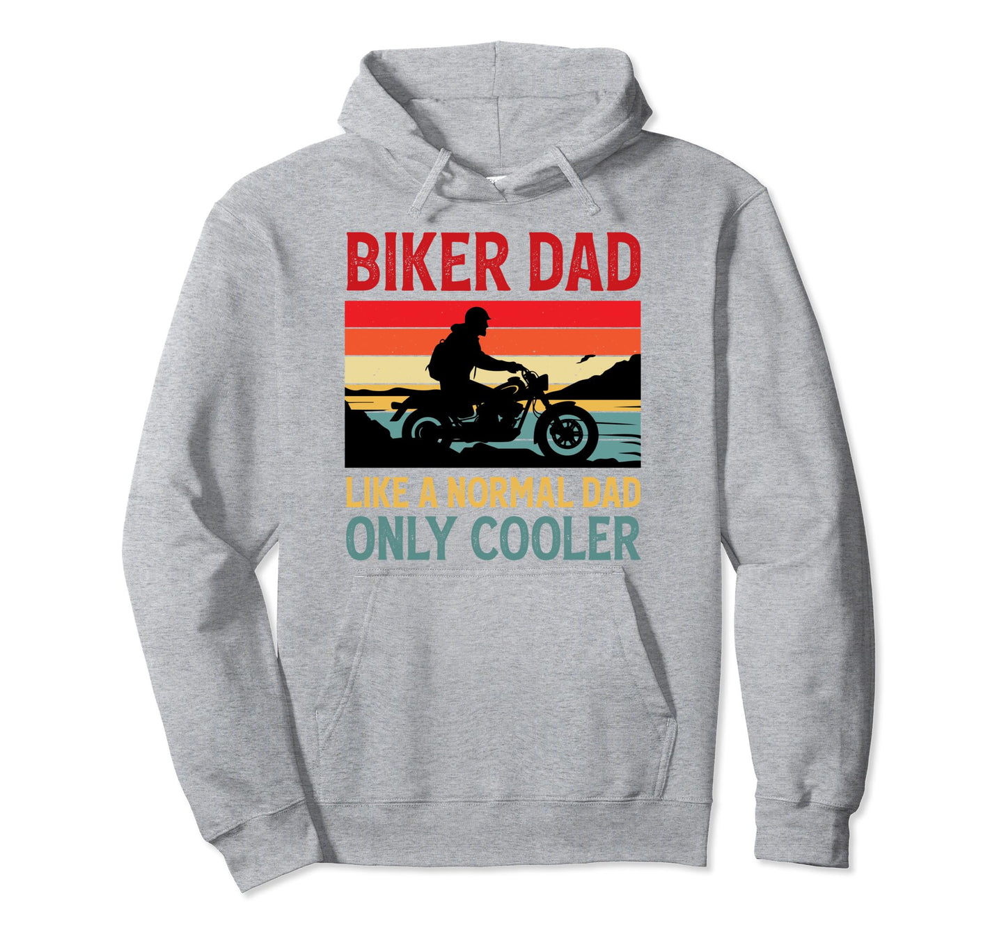 Biker Dad Like Normal Dad Only Cooler Hoodie - Streetwear Style Unisex - T-Shirt, Sweatshirt, Hoodie
