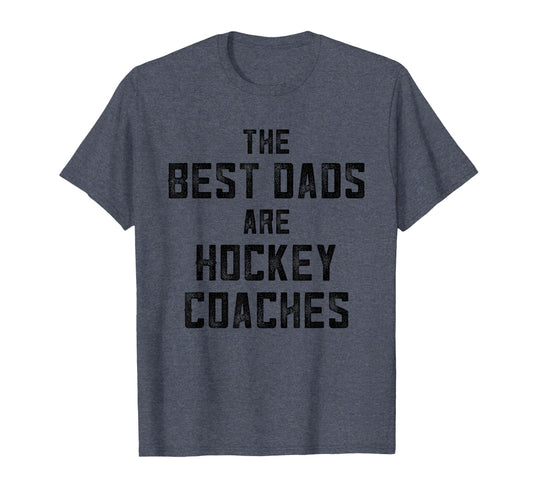 Best Dads Are Hockey Coaches Dad Ice T-Shirt - Unique Graphic Men Women - T-Shirt, Sweatshirt, Hoodie
