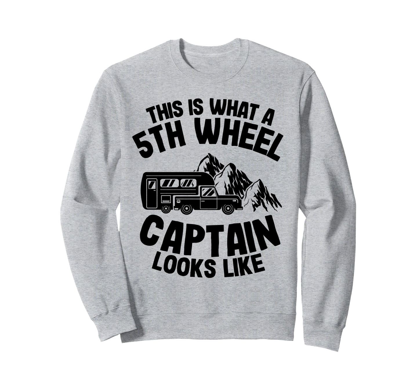 This Is What 5Th Wheel Captain Sweatshirt - Casual Everyday Wear Unisex - T-Shirt, Sweatshirt, Hoodie