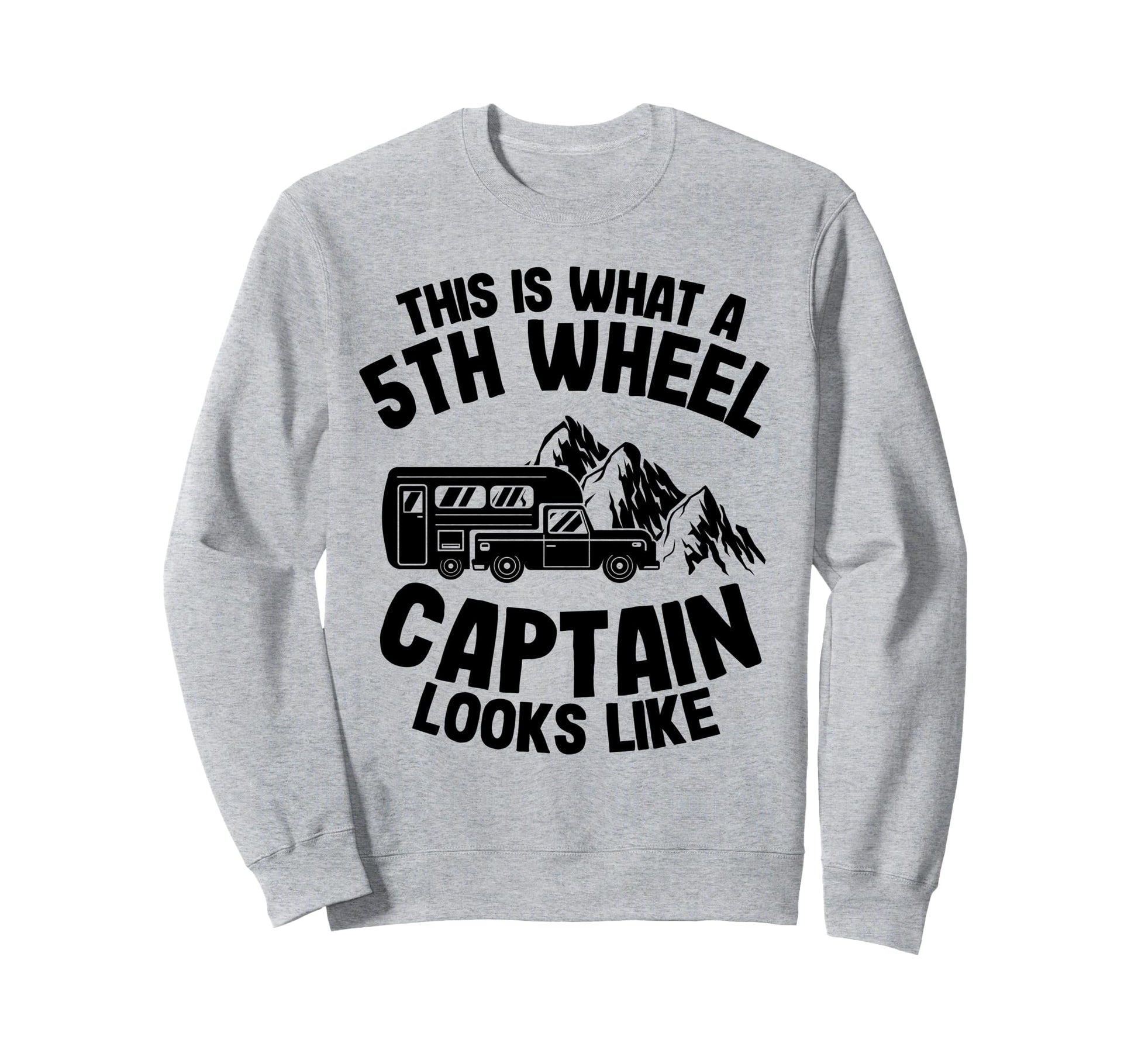 This Is What 5Th Wheel Captain Sweatshirt - Casual Everyday Wear Unisex - T-Shirt, Sweatshirt, Hoodie