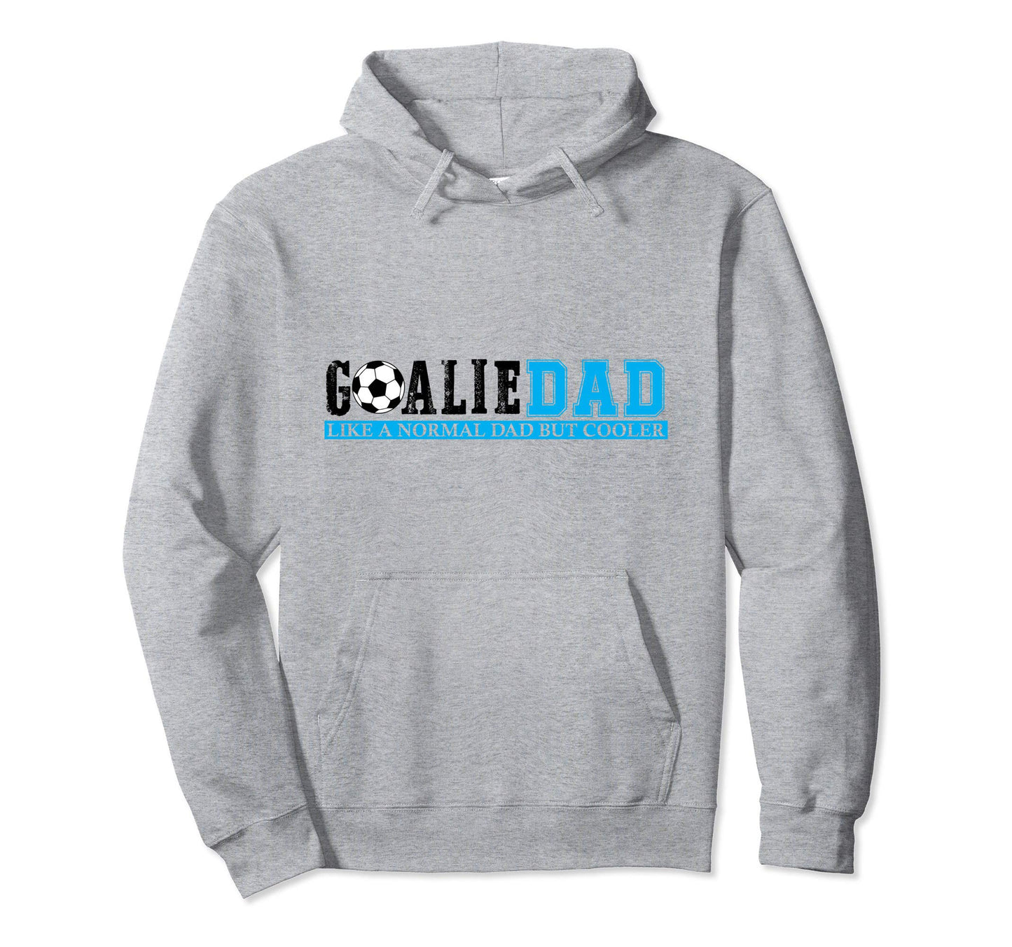 Goalie Dad Like Normal Dad But Cooler Hoodie - Minimalist Print for Adults - T-Shirt, Sweatshirt, Hoodie