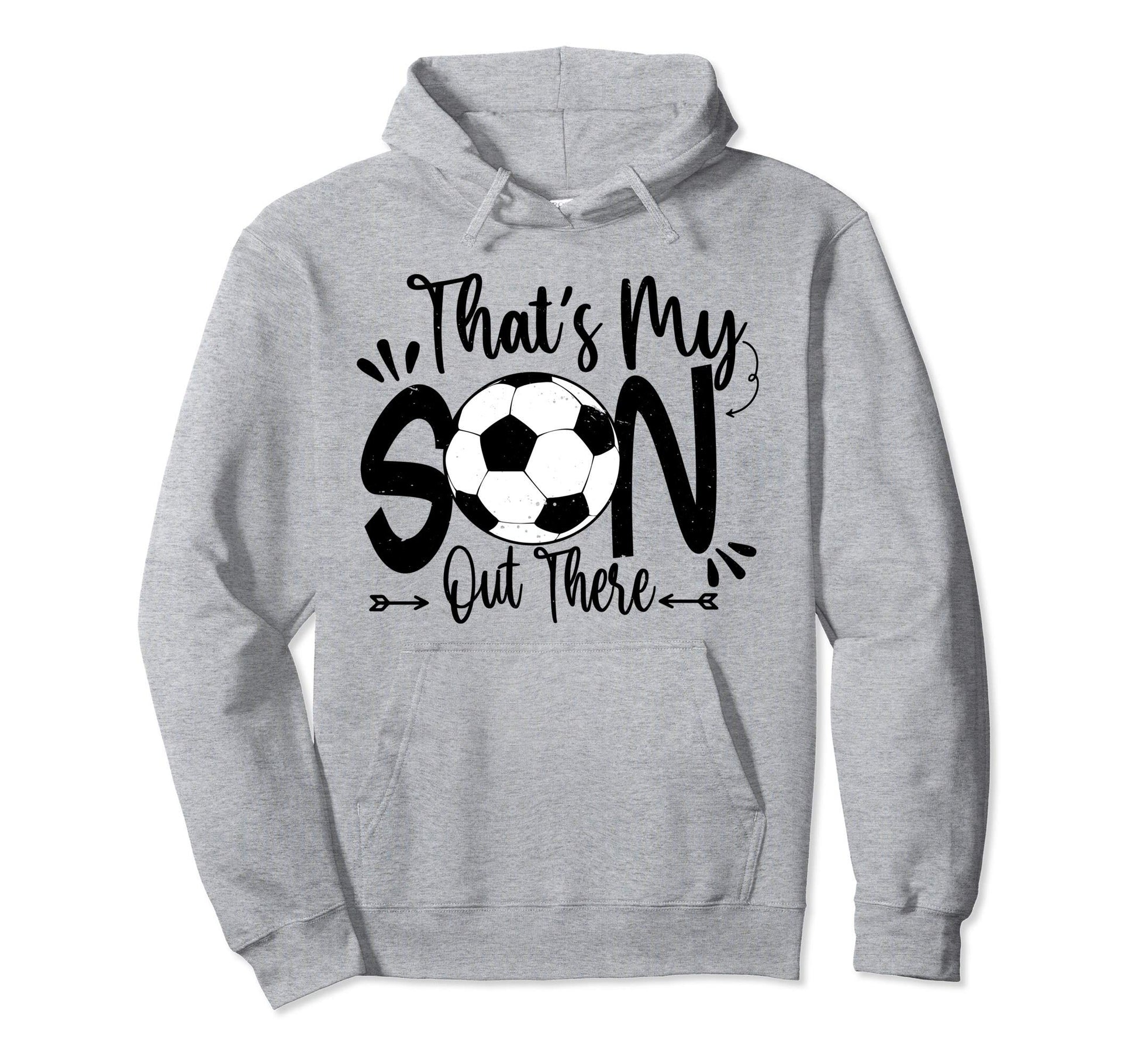 Thats My Son Out There Soccer Mom Dad Hoodie - Novelty Apparel for Adults - T-Shirt, Sweatshirt, Hoodie
