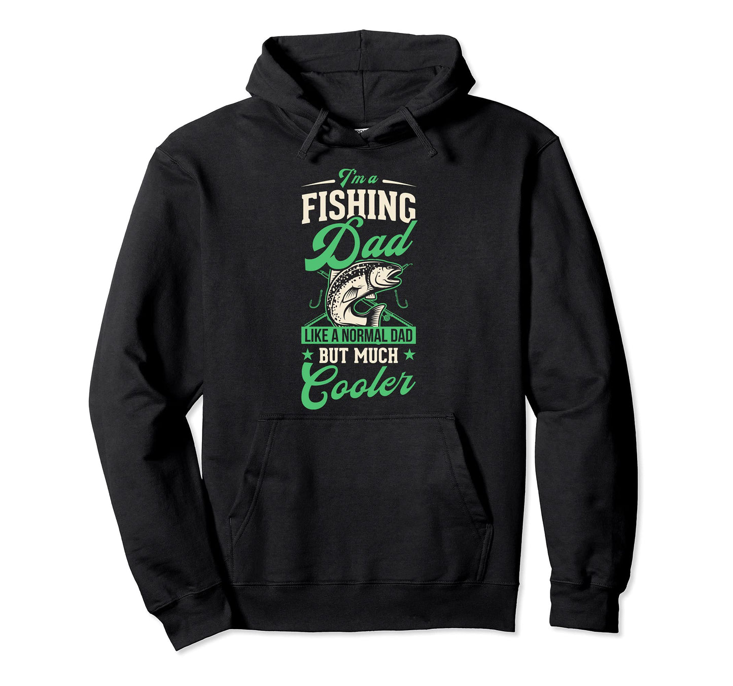 Im Fishing Dad Like Normal Dad But Much Hoodie - Trendy Graphic Men Women - T-Shirt, Sweatshirt, Hoodie