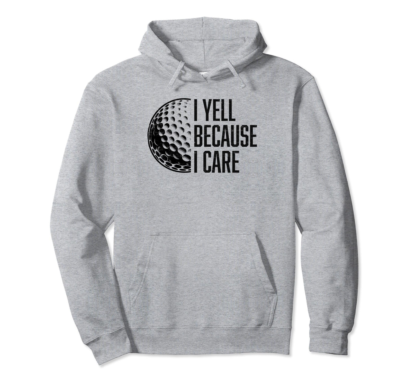 I Yell Because I Care Golf Funny Golf Fan Hoodie - Custom Art Print Unisex - T-Shirt, Sweatshirt, Hoodie