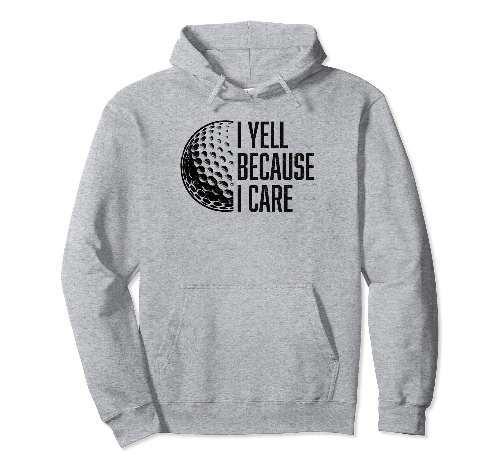 I Yell Because I Care Golf Funny Golf Fan Hoodie - Custom Art Print Unisex - T-Shirt, Sweatshirt, Hoodie