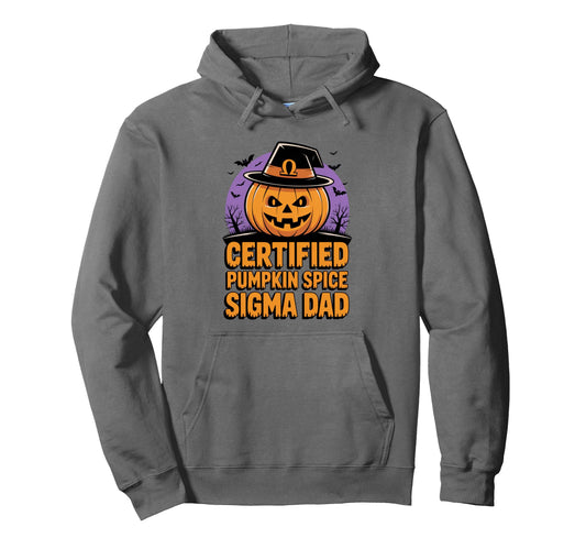 Certified Pumpkin Spice Sigma Dad Sigma Hoodie - Trendy Graphic for Adults - T-Shirt, Sweatshirt, Hoodie