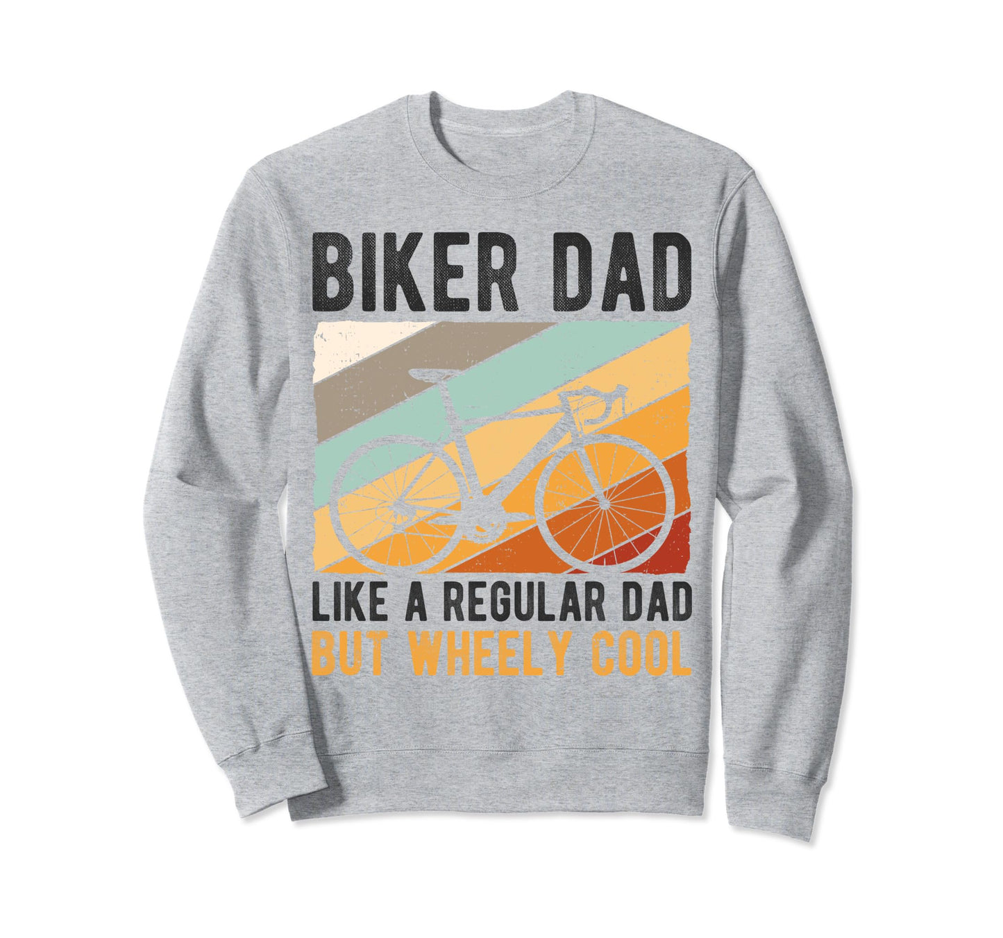 Biker Dad Like Regular Dad But Sweatshirt - Unique Graphic Men Women - T-Shirt, Sweatshirt, Hoodie