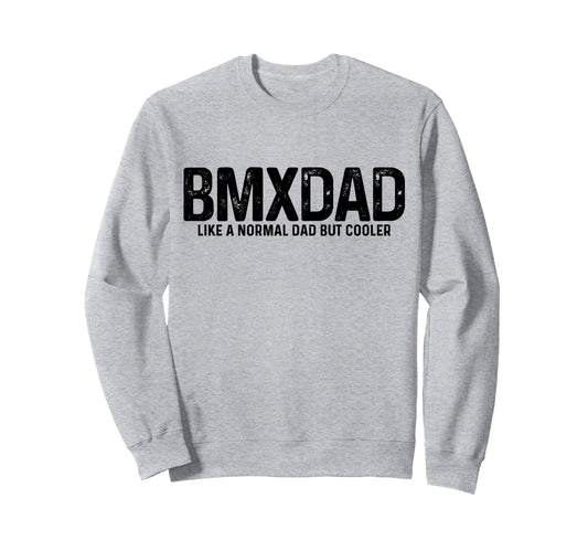 Bmx Dad Bike Bicycle Biking Funny Sweatshirt - Trendy Graphic Men Women - T-Shirt, Sweatshirt, Hoodie