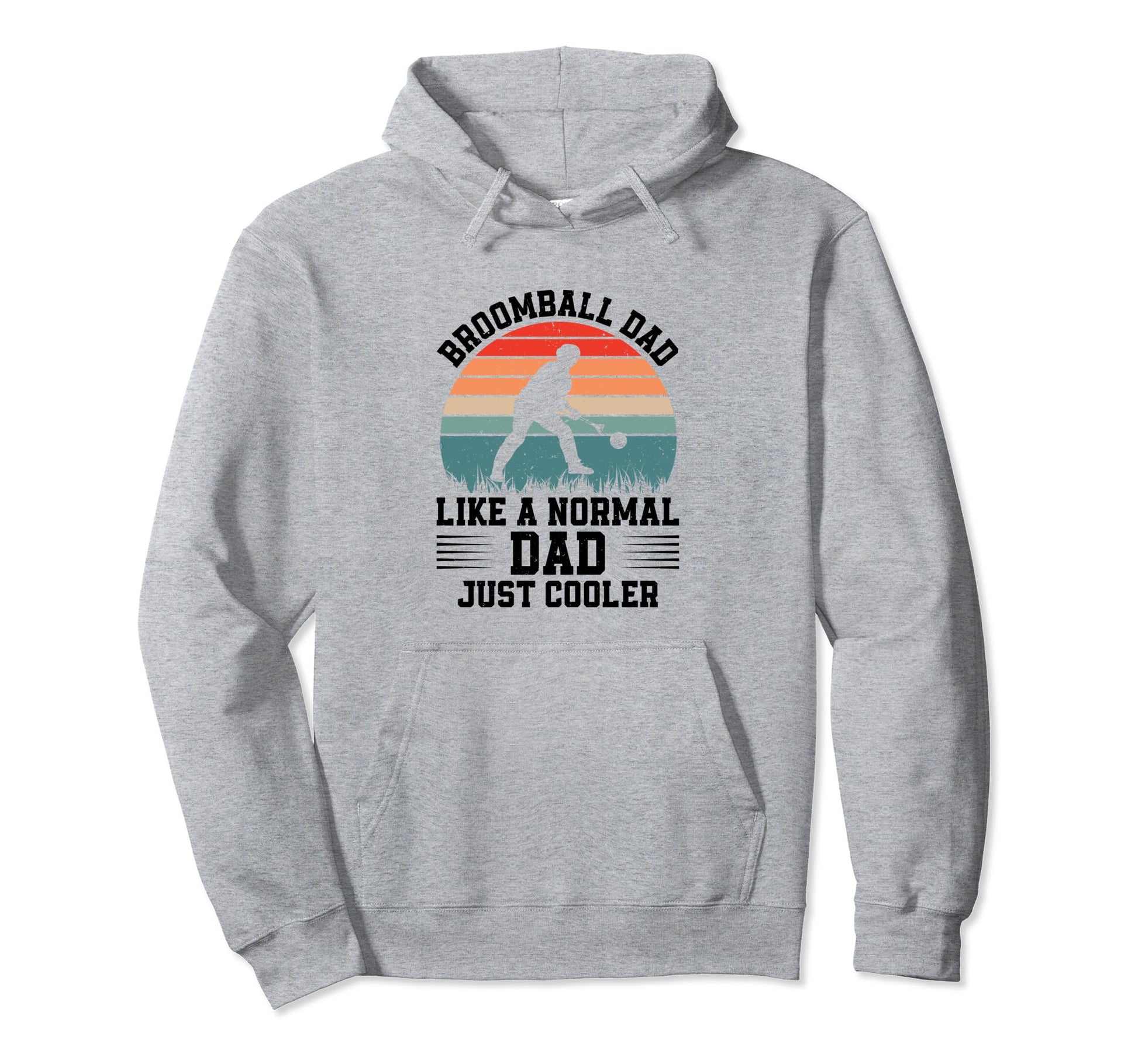 Broomball Dad Like Normal Dad Just Cooler Hoodie - Graphic Print Unisex - T-Shirt, Sweatshirt, Hoodie