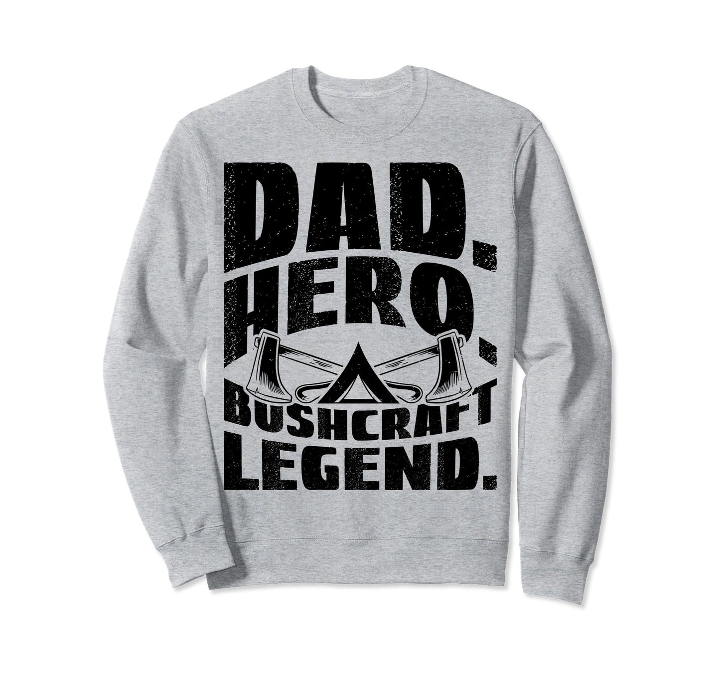 Dad Hero Bushcraft Legend Camping Sweatshirt - Minimalist Print Unisex - T-Shirt, Sweatshirt, Hoodie