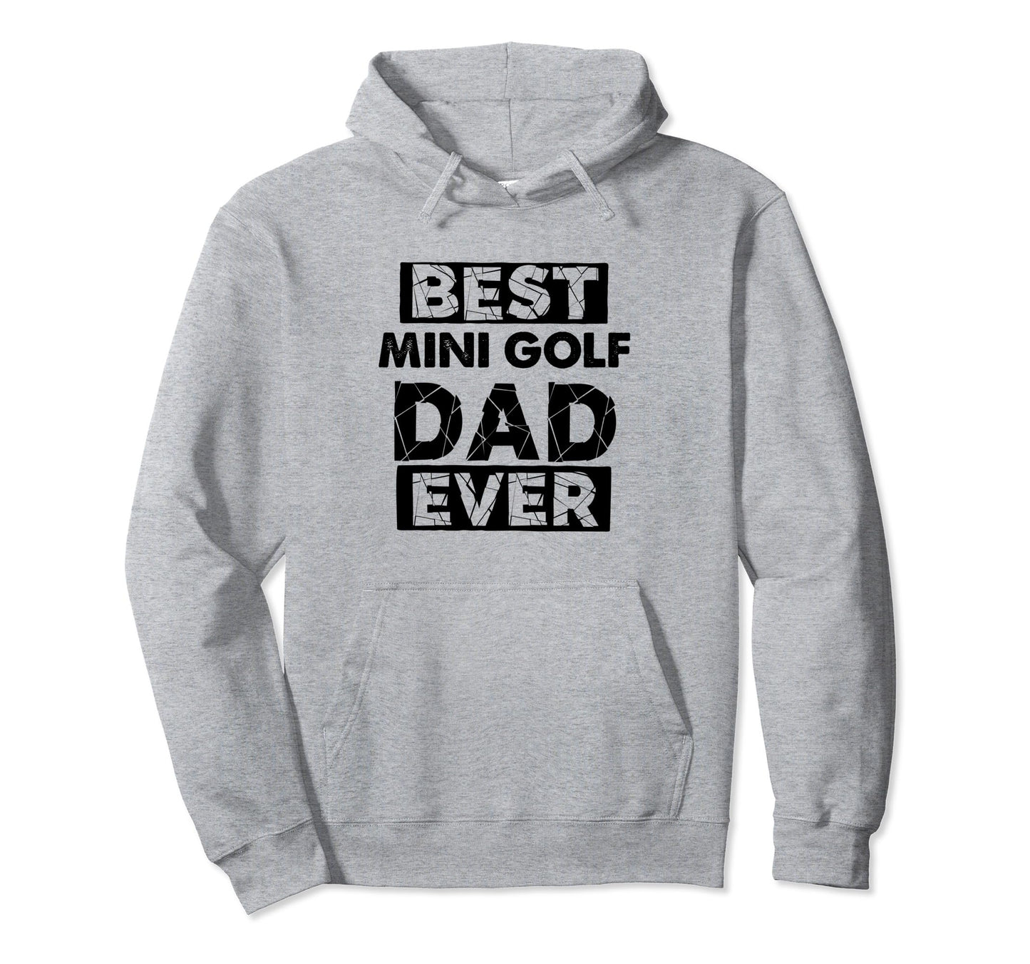 Funny Dad Best Mini Golf Dad Ever Hoodie - Unique Graphic Unisex - T-Shirt, Sweatshirt, Hoodie