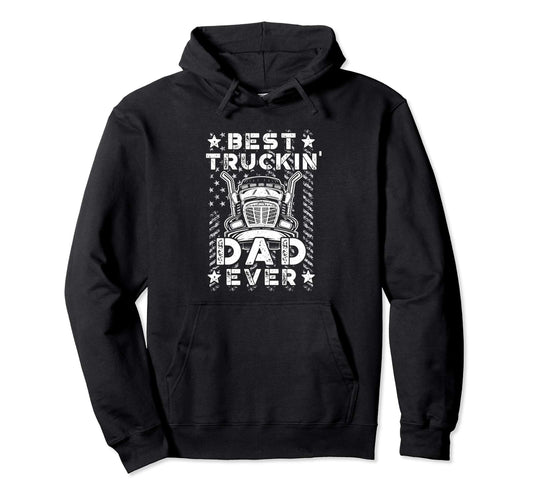 Best Truckin Dad Ever American Flag Hoodie - Unique Graphic Men Women - T-Shirt, Sweatshirt, Hoodie
