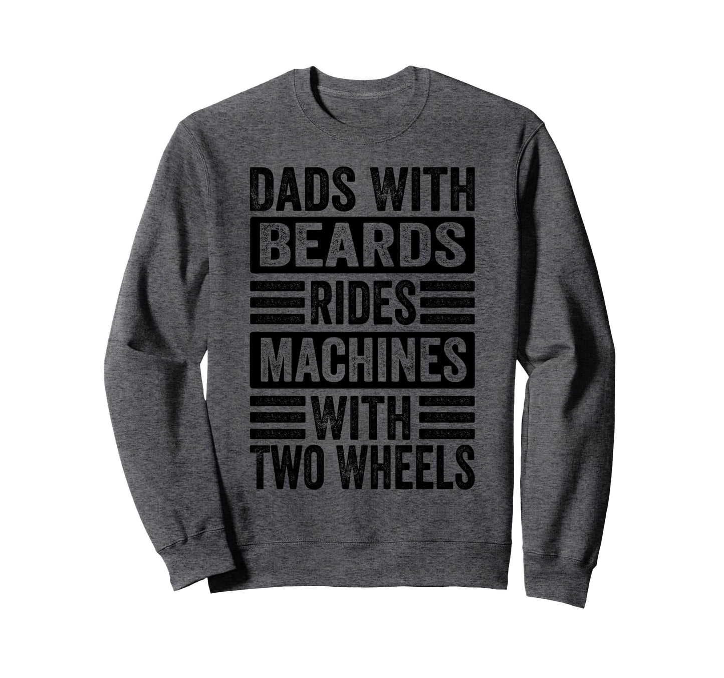 Dads Beards Rides Machines Two Sweatshirt - Casual Everyday Wear Unisex - T-Shirt, Sweatshirt, Hoodie