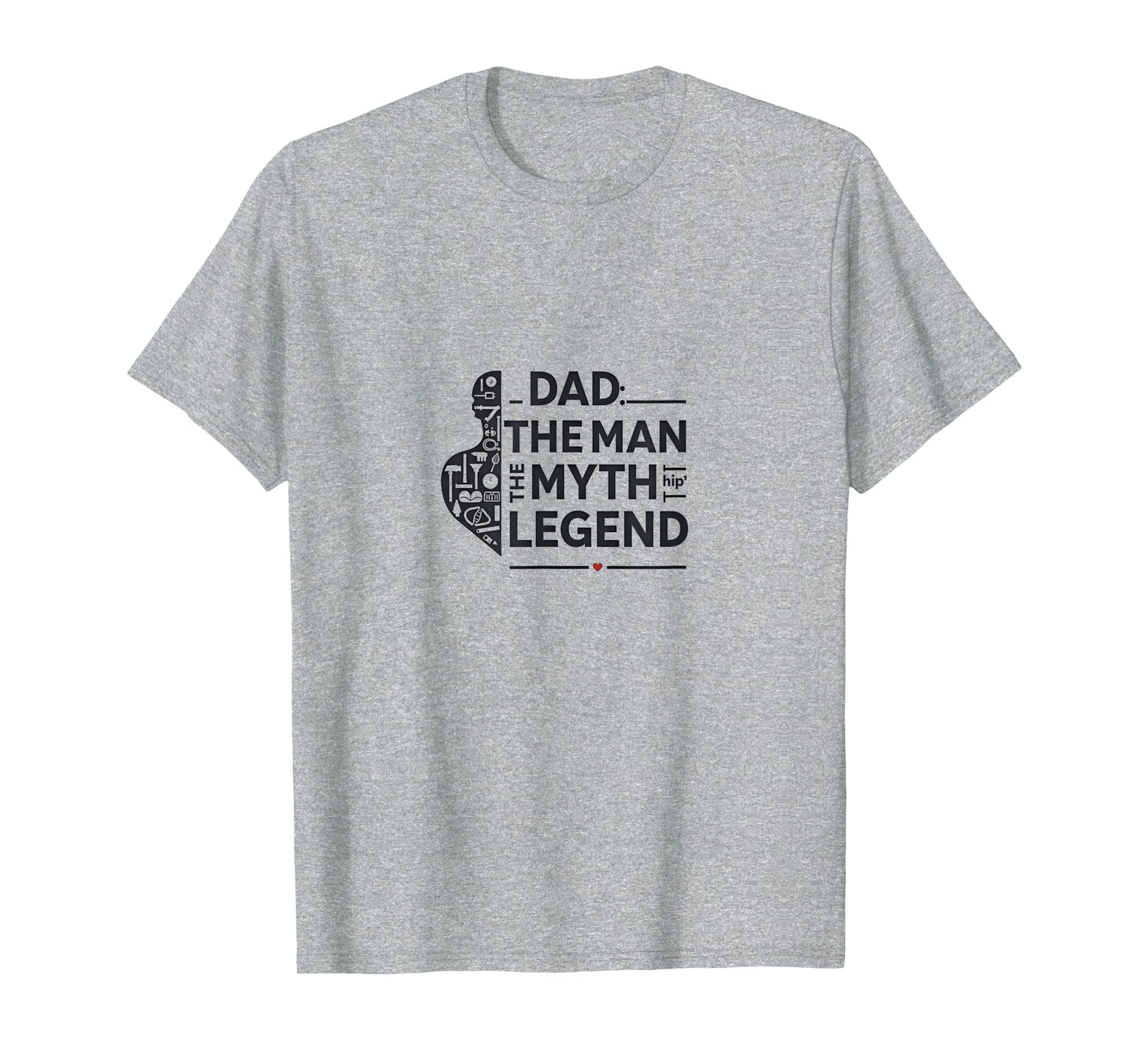 Dad Myth Legend Heather Grey T-Shirt - Unique Graphic Men Women - T-Shirt, Sweatshirt, Hoodie