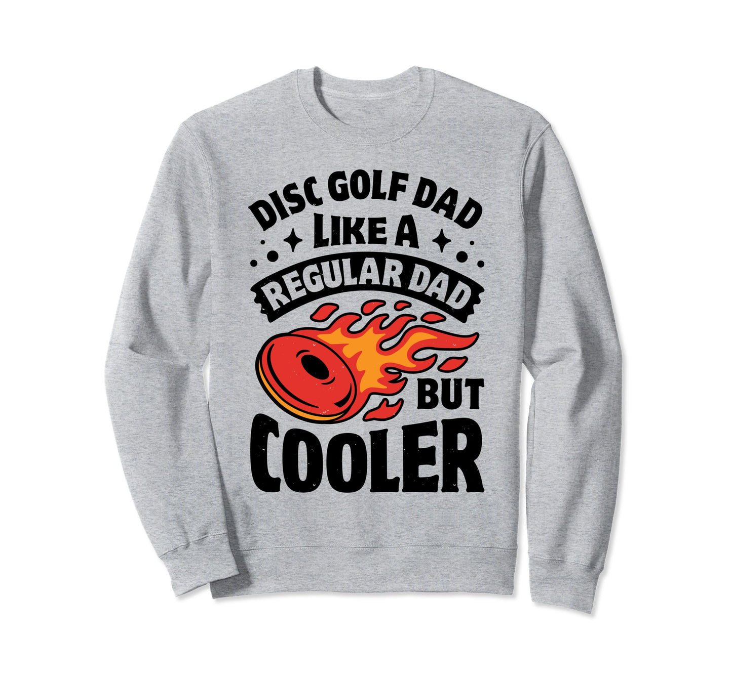 Disc Golf Dad Fathers Day Disc Golfing Sweatshirt - Streetwear Style Unisex - T-Shirt, Sweatshirt, Hoodie