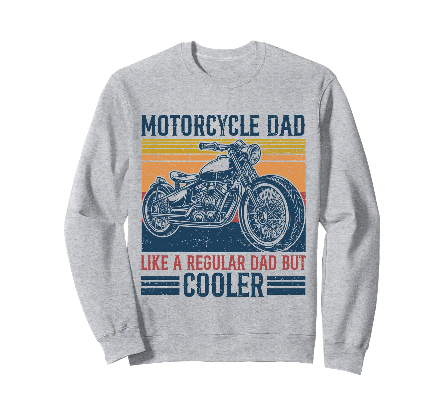 Motorcycle Biker Dad Is Cooler Sweatshirt - Casual Everyday Wear Unisex - T-Shirt, Sweatshirt, Hoodie