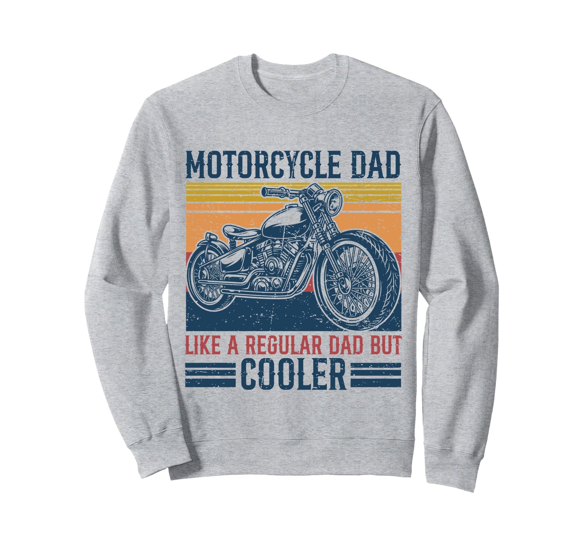 Motorcycle Biker Dad Is Cooler Sweatshirt - Casual Everyday Wear Unisex - T-Shirt, Sweatshirt, Hoodie