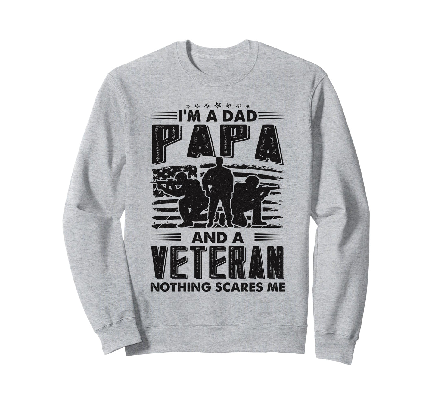 Im Veteran Dad Papa Grandpa Funny Sweatshirt - Novelty Apparel for Adults - T-Shirt, Sweatshirt, Hoodie