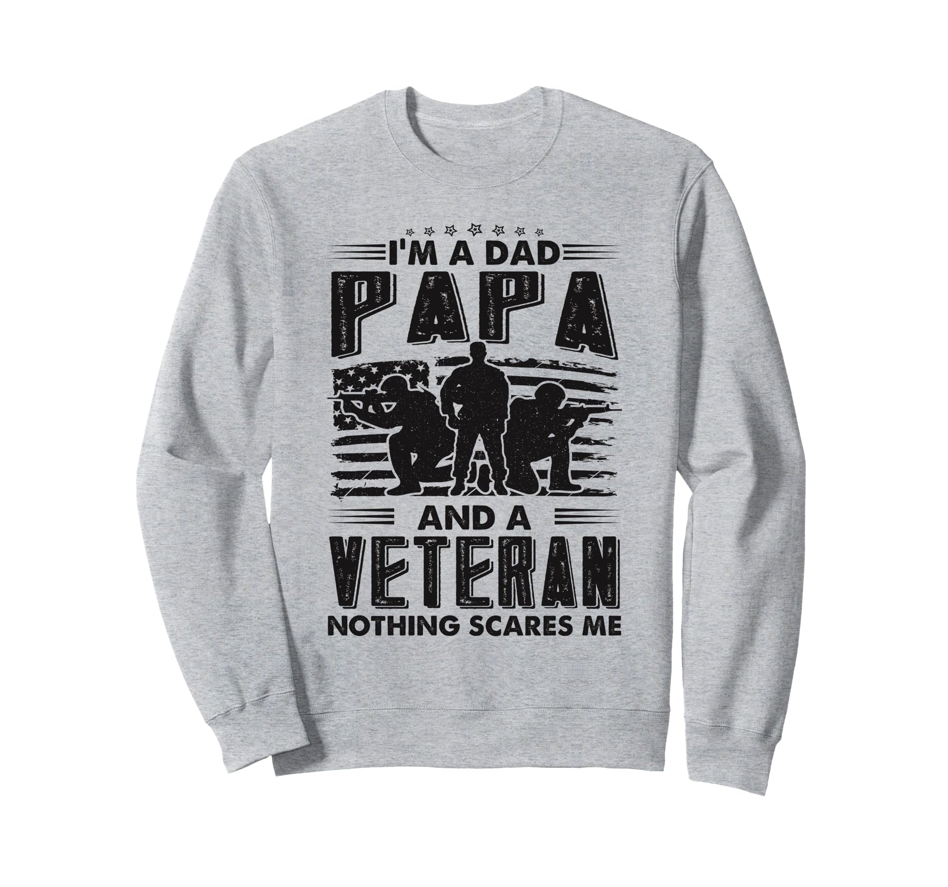 Im Veteran Dad Papa Grandpa Funny Sweatshirt - Novelty Apparel for Adults - T-Shirt, Sweatshirt, Hoodie