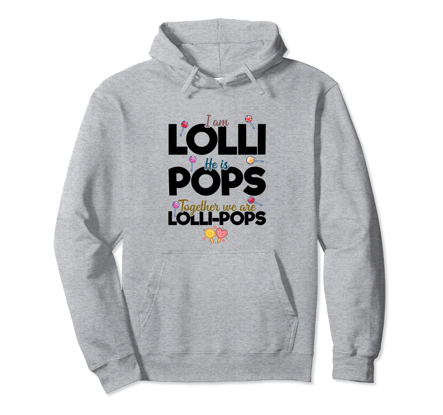 Im Lolli He Is Pops Together We Are Hoodie - Novelty Apparel Men Women - T-Shirt, Sweatshirt, Hoodie