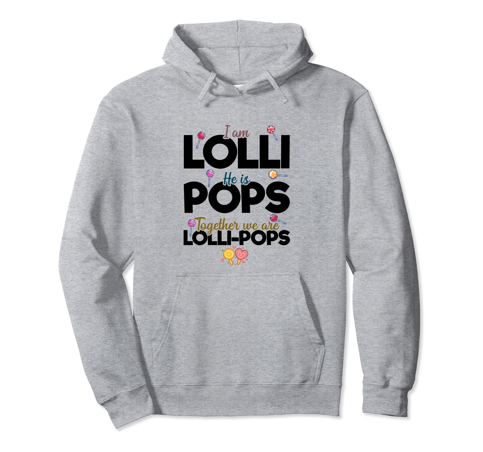 Im Lolli He Is Pops Together We Are Hoodie - Novelty Apparel Men Women - T-Shirt, Sweatshirt, Hoodie