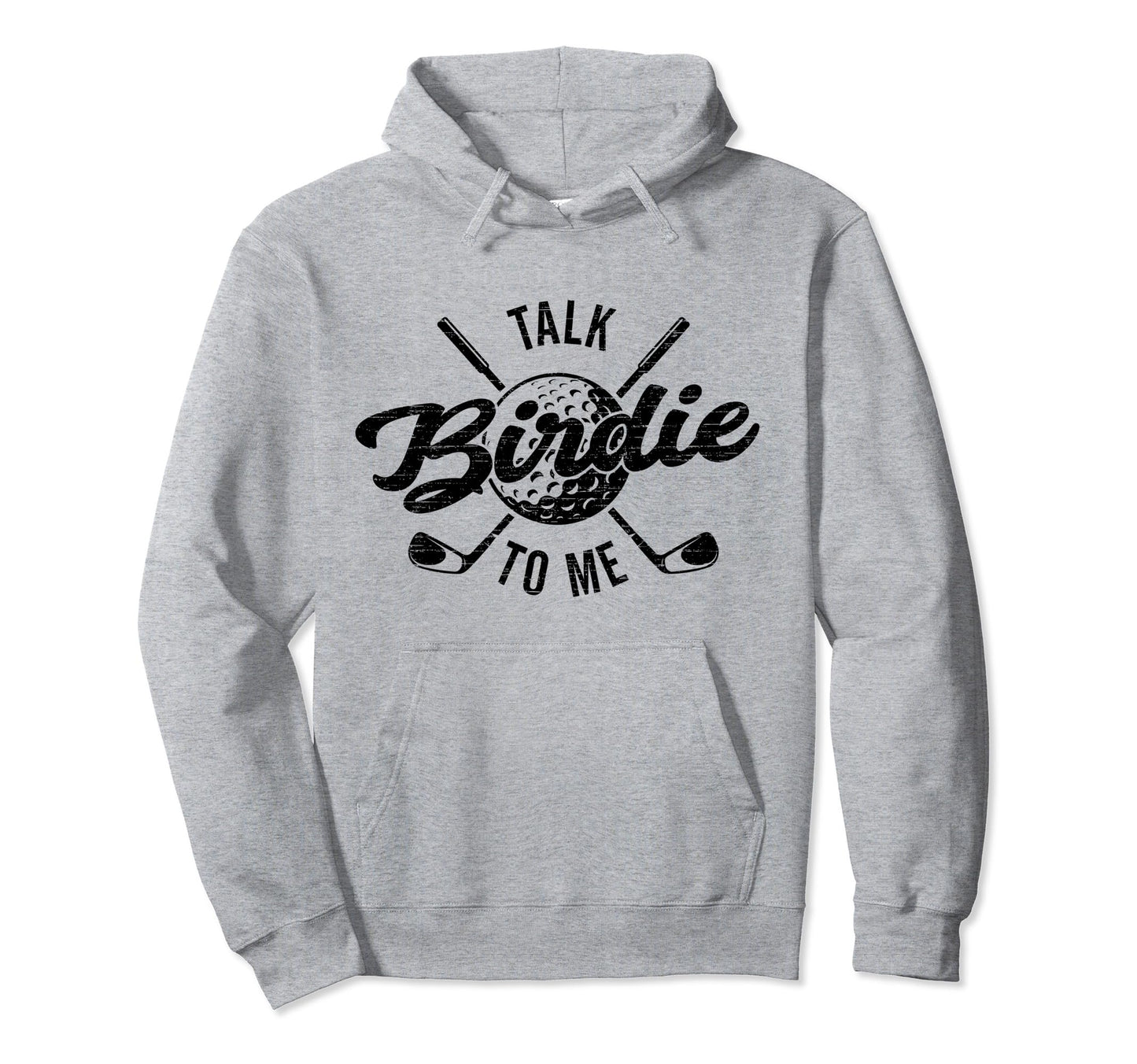 Funny Golf Golfing Talk Birdie To Hoodie - Casual Everyday Wear Men Women - T-Shirt, Sweatshirt, Hoodie