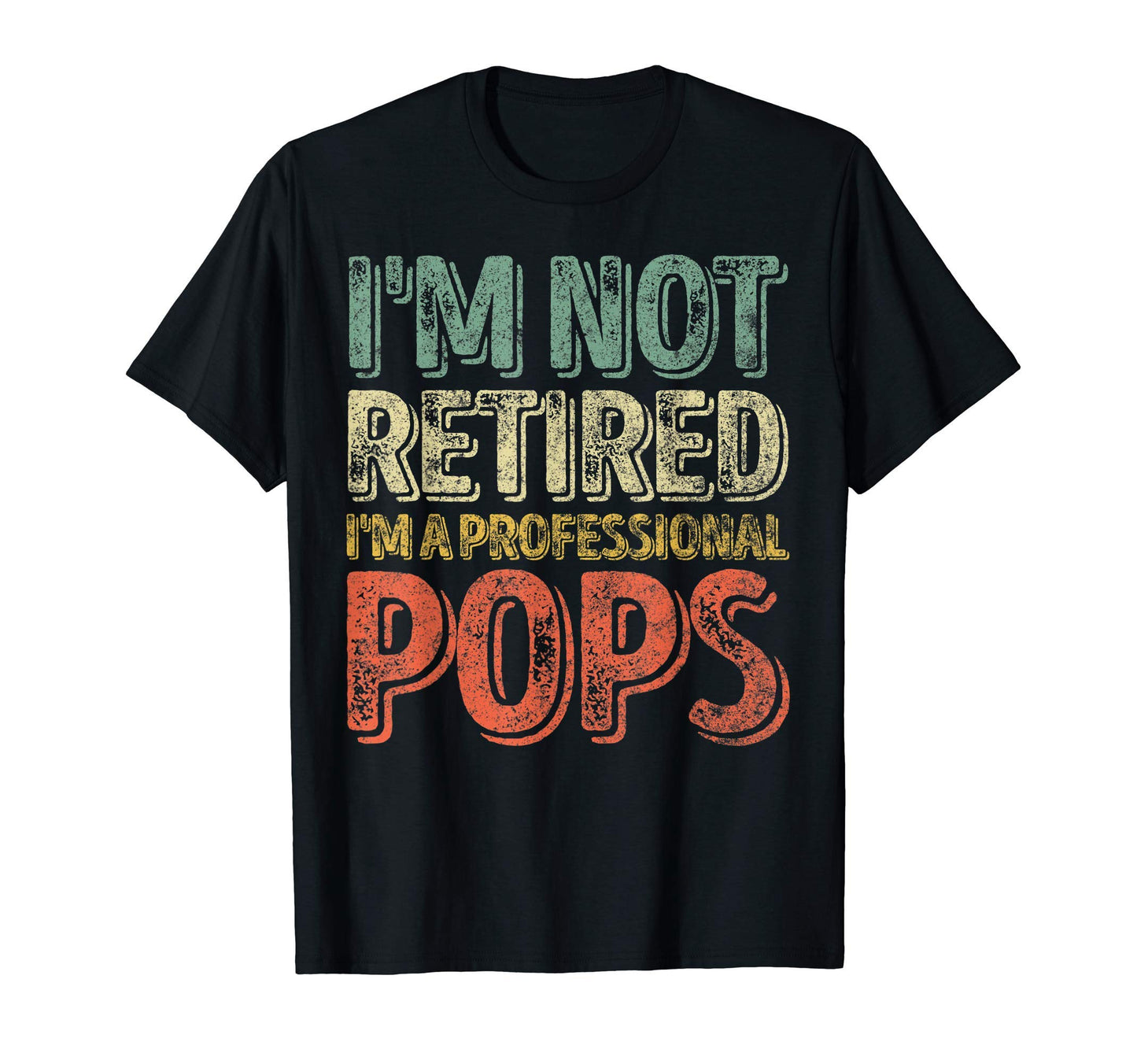 Mens Im Not Retired Im Professional T-Shirt - Unique Graphic Men Women - T-Shirt, Sweatshirt, Hoodie