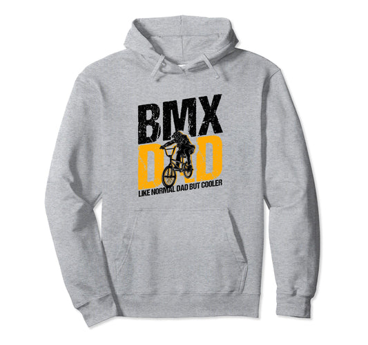 Bmx Dad Like Normal Dad But Cooler Bmx Hoodie - Trendy Graphic for Adults - T-Shirt, Sweatshirt, Hoodie