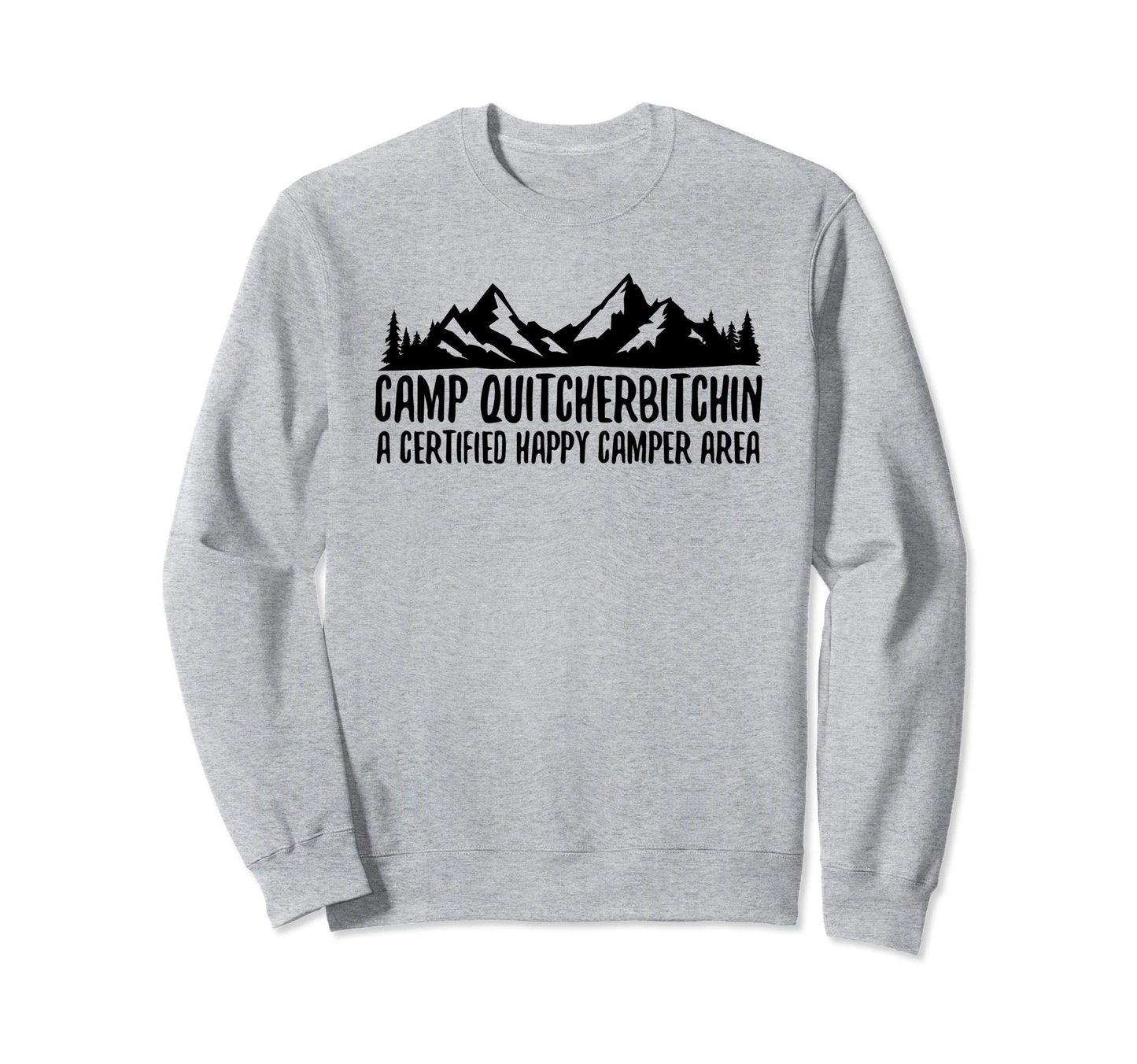 Camp Quitcherbitchin Funny Camplng Sweatshirt - Aesthetic Graphic Unisex - T-Shirt, Sweatshirt, Hoodie
