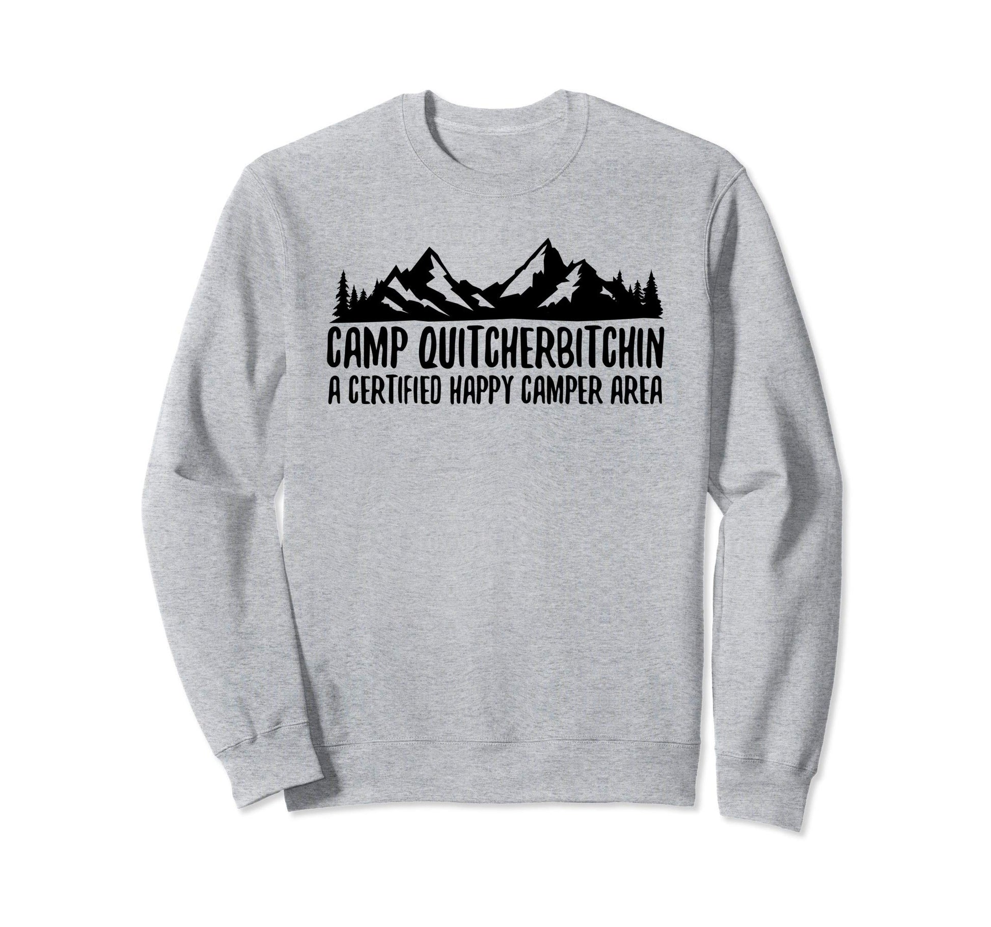 Camp Quitcherbitchin Funny Camplng Sweatshirt - Aesthetic Graphic Unisex - T-Shirt, Sweatshirt, Hoodie