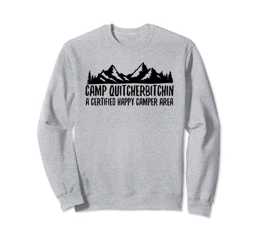 Camp Quitcherbitchin Funny Camplng Sweatshirt - Aesthetic Graphic Unisex - T-Shirt, Sweatshirt, Hoodie