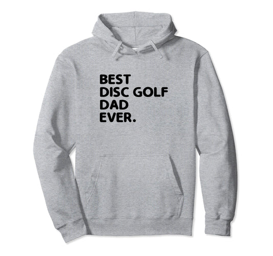 Best Disc Golf Dad Ever Frisbee Throwing Hoodie - Graphic Print for Adults - T-Shirt, Sweatshirt, Hoodie