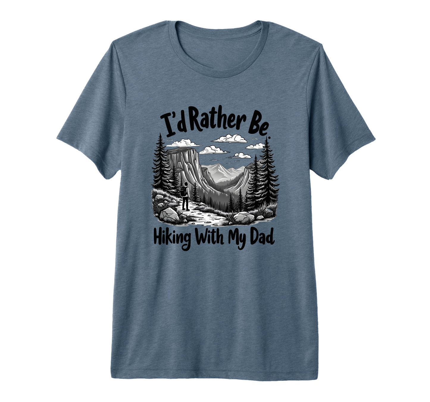 Id Rather Be Hiking My Dad Tri Blend T-Shirt - Fun Novelty Design Unisex - T-Shirt, Sweatshirt, Hoodie