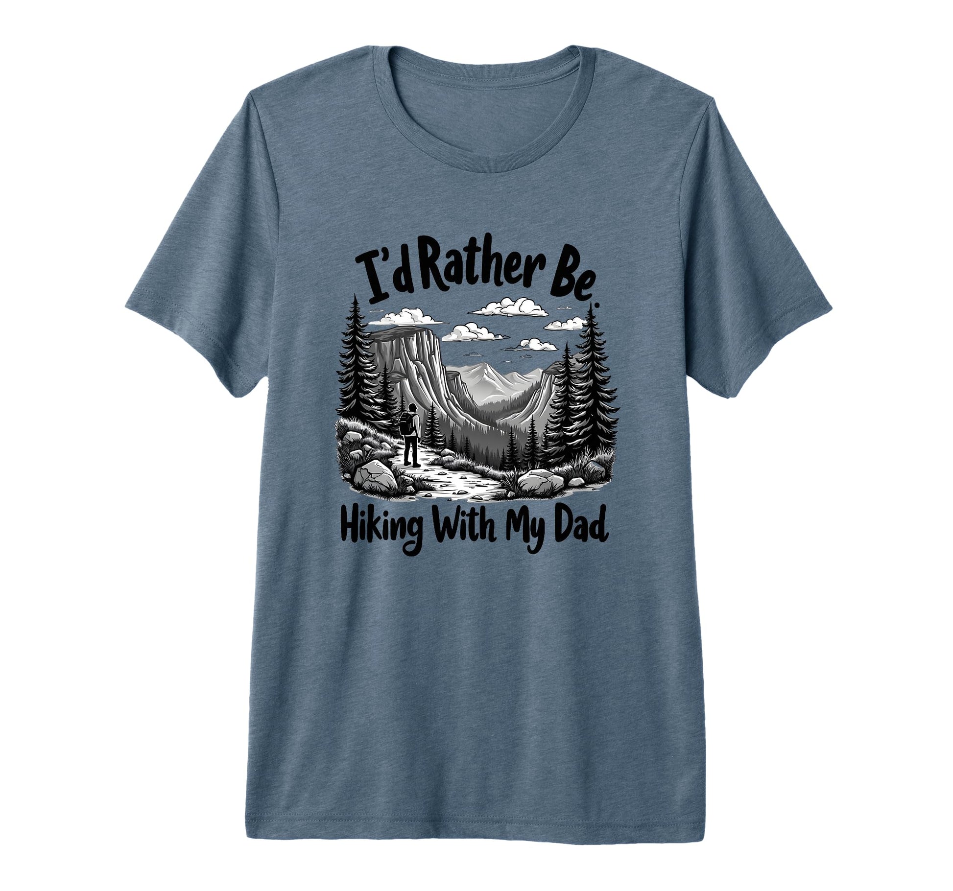 Id Rather Be Hiking My Dad Tri Blend T-Shirt - Fun Novelty Design Unisex - T-Shirt, Sweatshirt, Hoodie