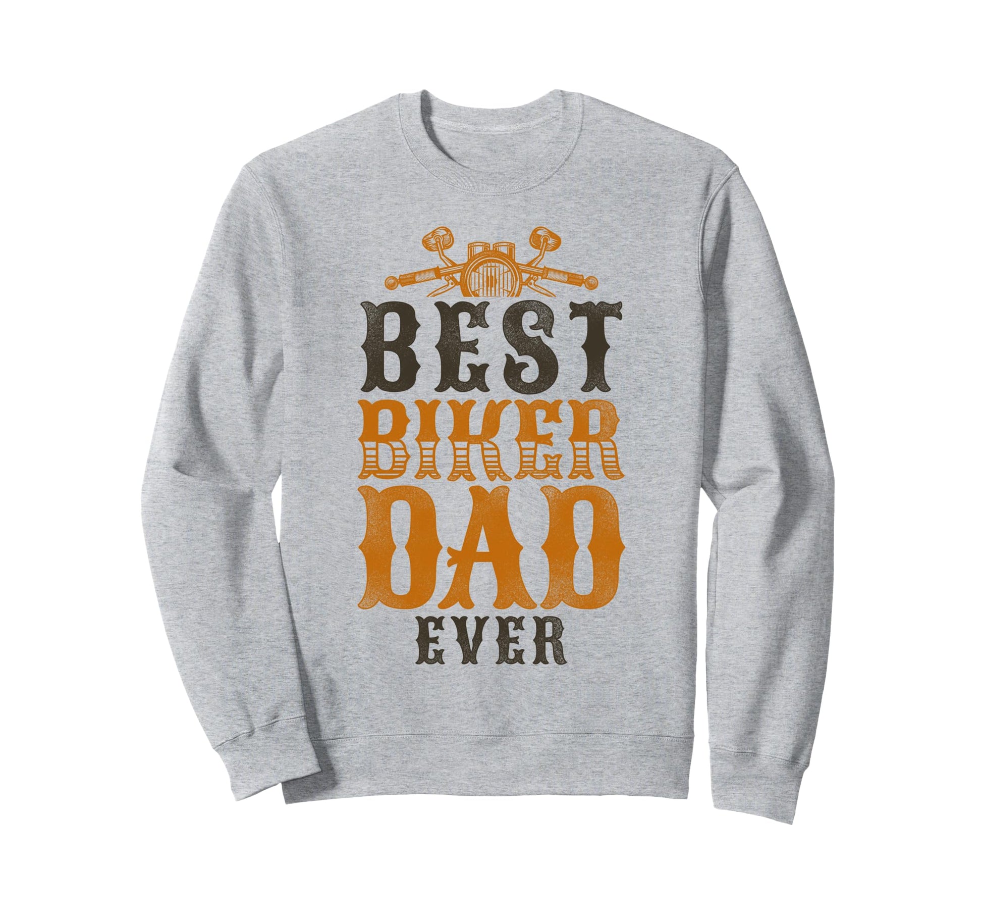 Motorcycle Biker Dad Best Biker Dad Ever Sweatshirt - Trendy Graphic Unisex - T-Shirt, Sweatshirt, Hoodie