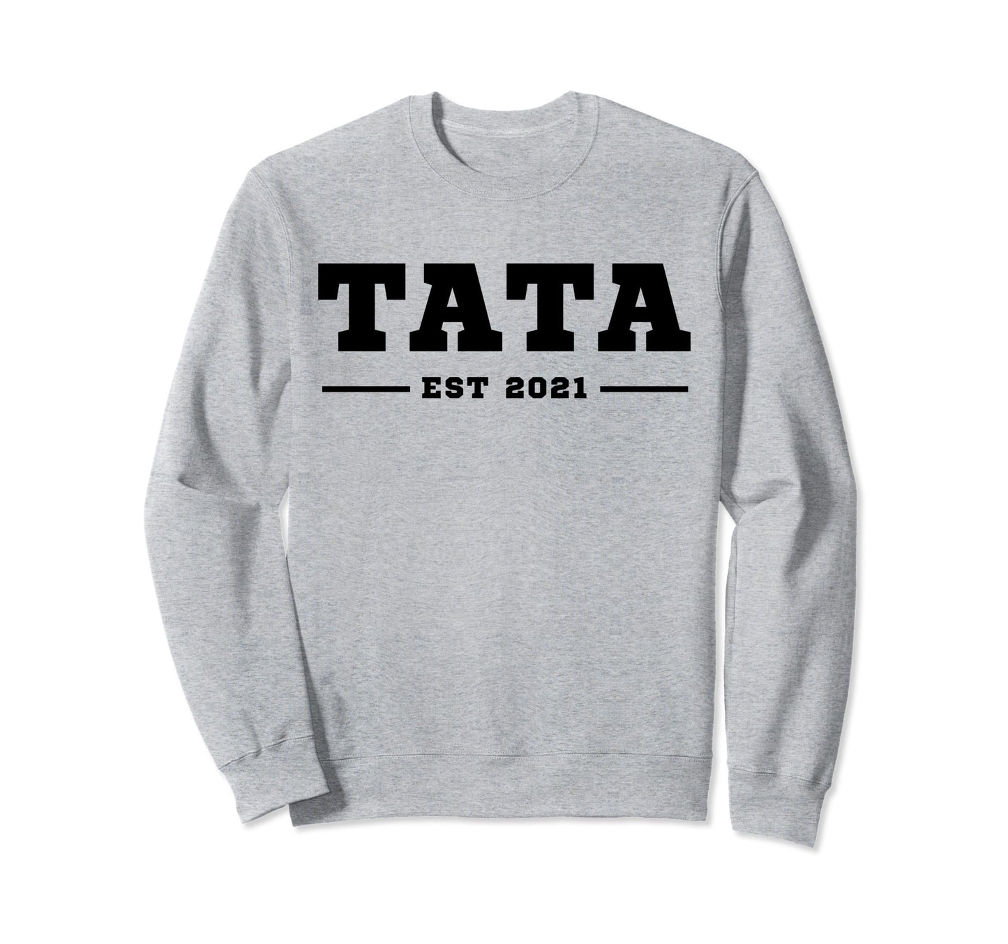 Funny Grandpa Soon To Be Tata Est 2021 Sweatshirt - Novelty Apparel Unisex - T-Shirt, Sweatshirt, Hoodie