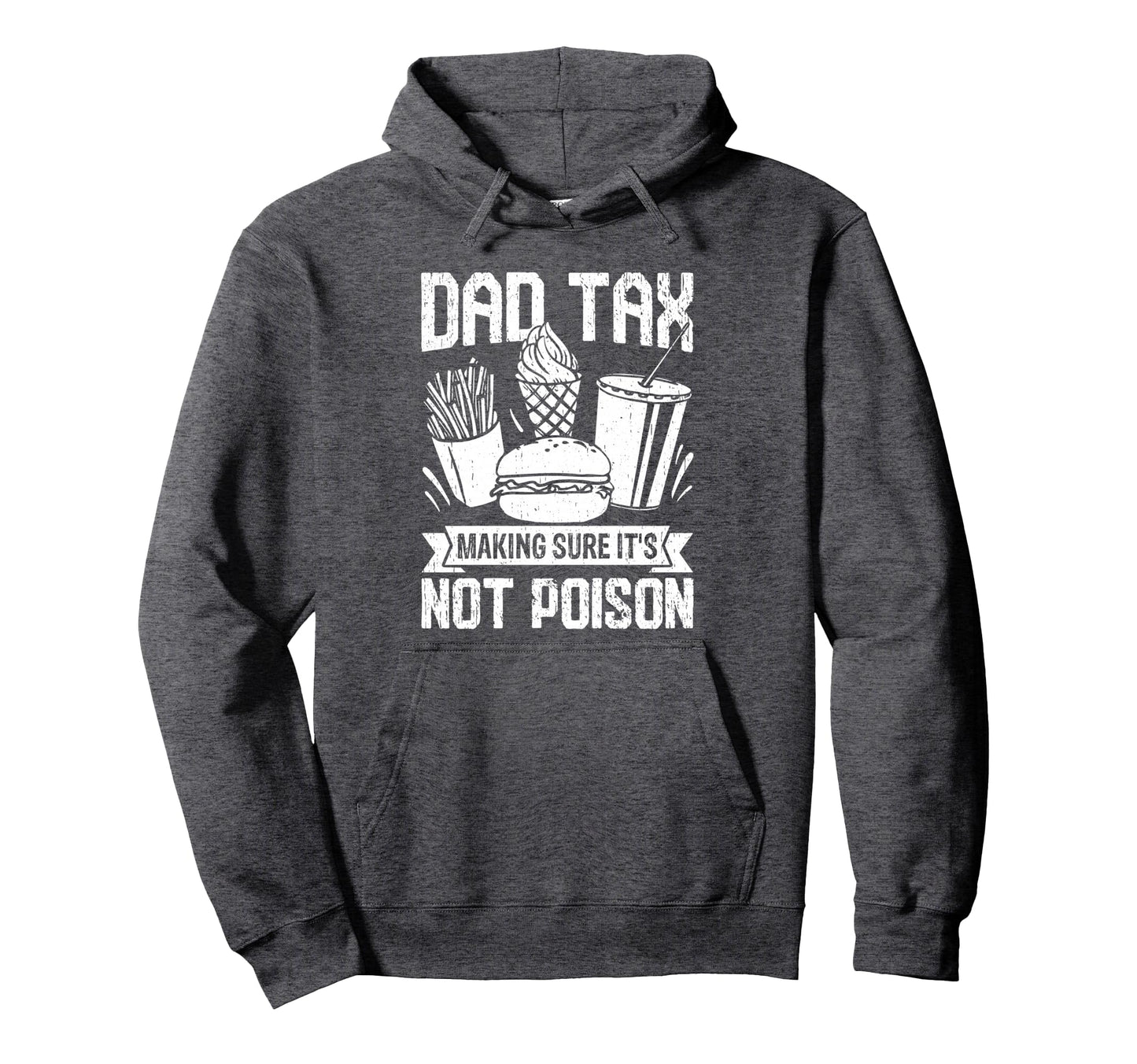 Dad Tax Making Sure Its Not Poison Hoodie - Minimalist Print Men Women - T-Shirt, Sweatshirt, Hoodie