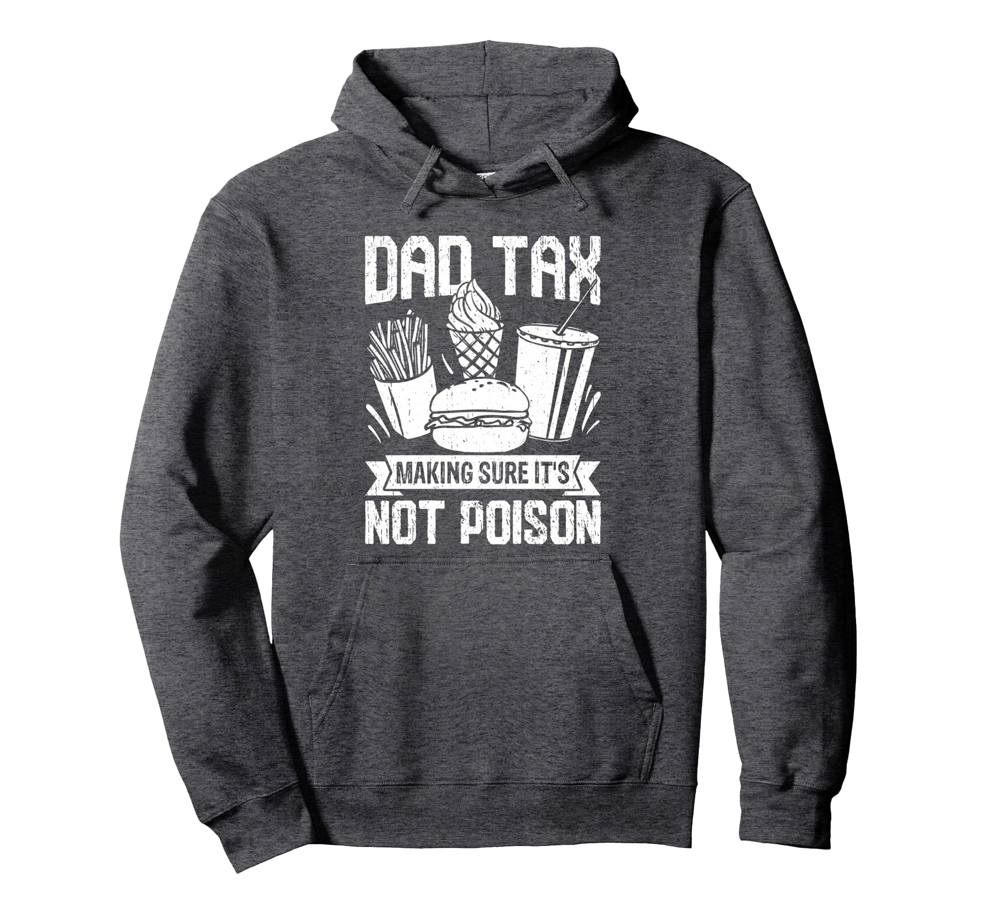Dad Tax Making Sure Its Not Poison Hoodie - Minimalist Print Men Women - T-Shirt, Sweatshirt, Hoodie