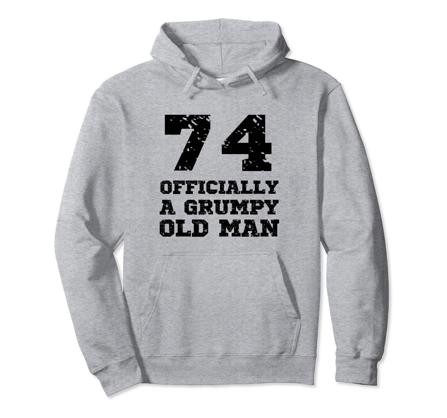 Officially Grumpy Old 74 Year Old Funny Hoodie - Streetwear Style Unisex - T-Shirt, Sweatshirt, Hoodie