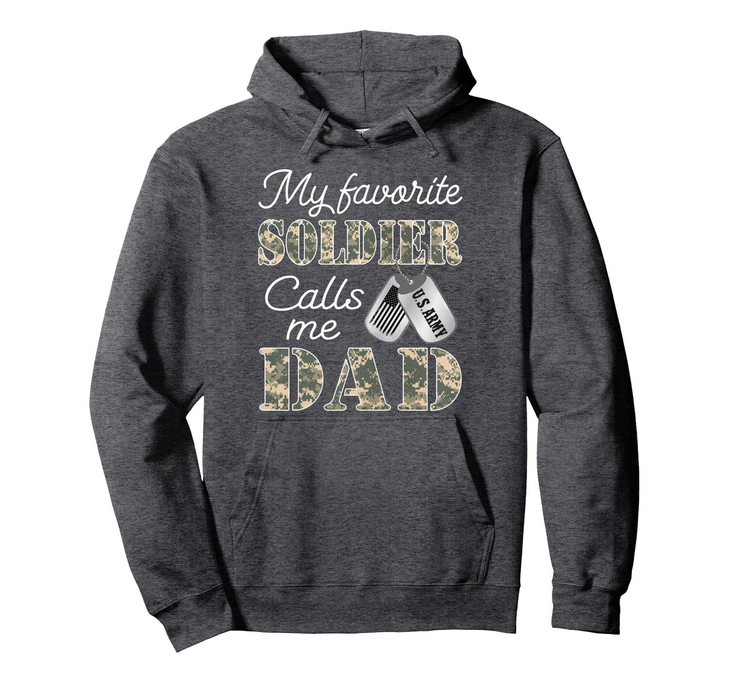 My Favorite Soldier Calls Me Dad Proud Hoodie - Custom Art Print Men Women - T-Shirt, Sweatshirt, Hoodie