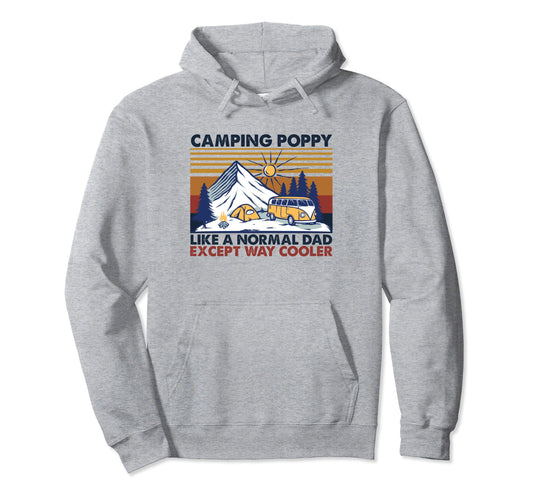Camping Poppy Like Normal Dad Except Way Hoodie - Graphic Print Unisex - T-Shirt, Sweatshirt, Hoodie