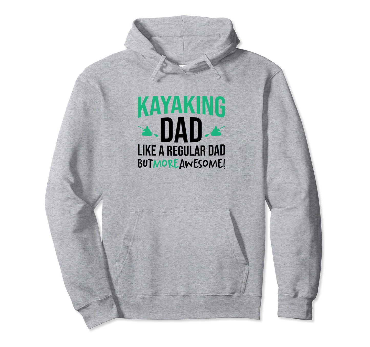 Kayaking Dad Just Like Normal Dad Except Hoodie - Custom Art Print Unisex - T-Shirt, Sweatshirt, Hoodie