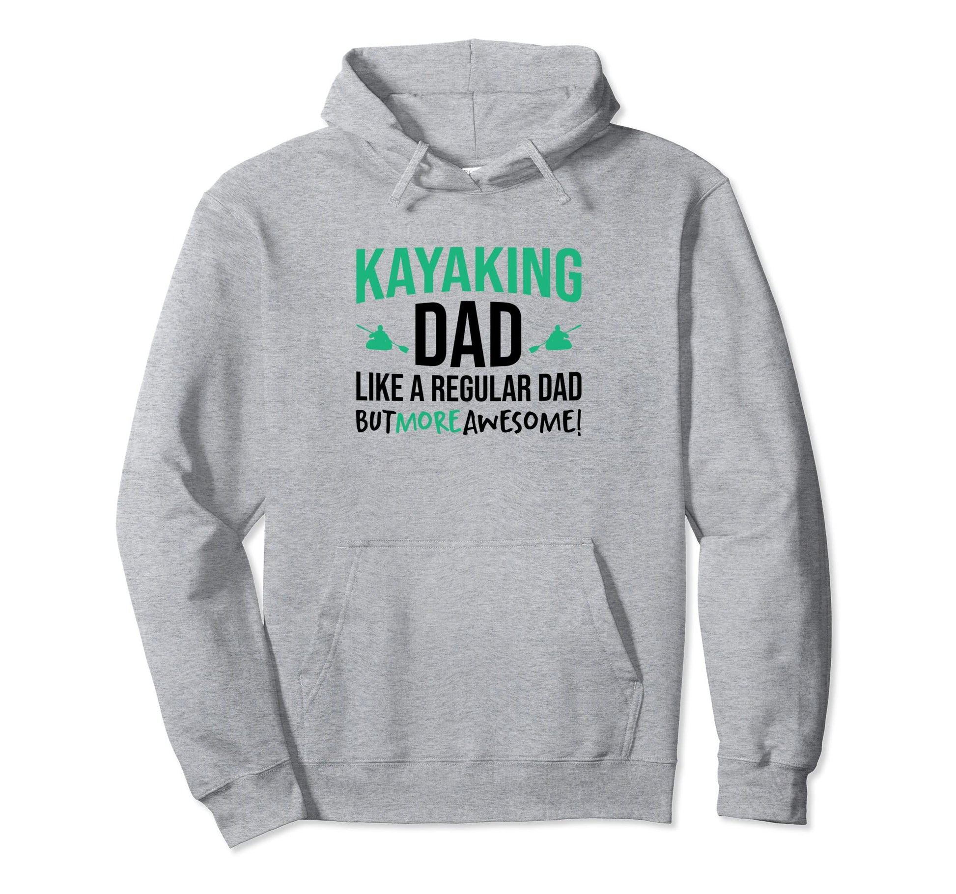 Kayaking Dad Just Like Normal Dad Except Hoodie - Custom Art Print Unisex - T-Shirt, Sweatshirt, Hoodie