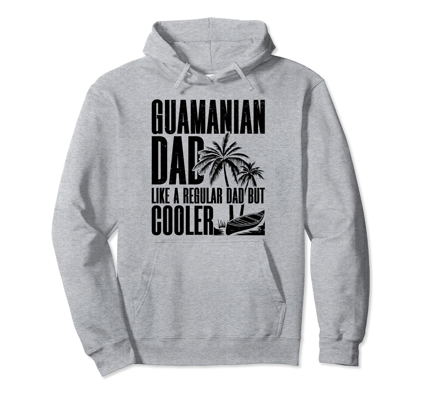 Guamanian Dad Like Regular Dad But Hoodie - Trendy Graphic Men Women - T-Shirt, Sweatshirt, Hoodie