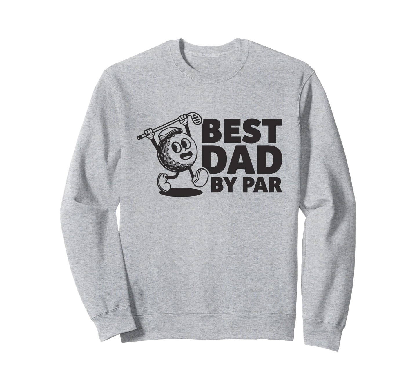 Best Dad Par Funny Golf Gift Fathers Day Sweatshirt - Unique Graphic Unisex - T-Shirt, Sweatshirt, Hoodie