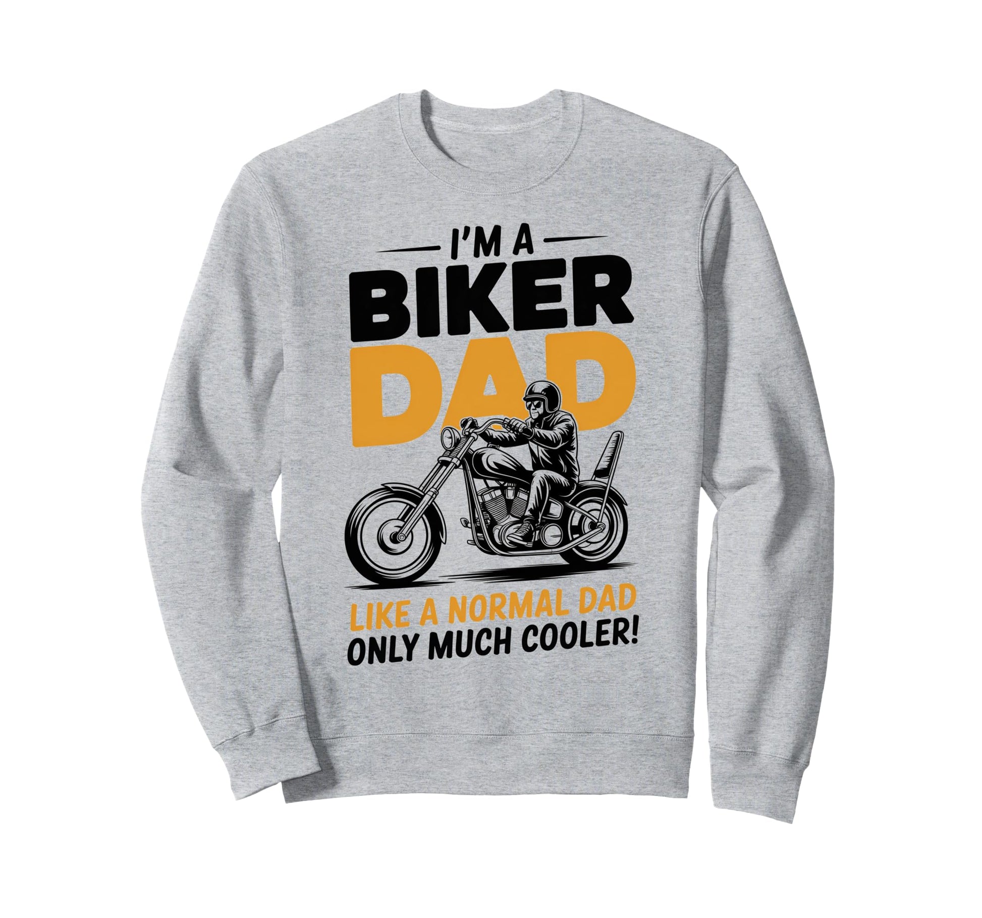 Im Biker Dad Motorcycle Funny Bike Sweatshirt - Novelty Apparel Unisex - T-Shirt, Sweatshirt, Hoodie