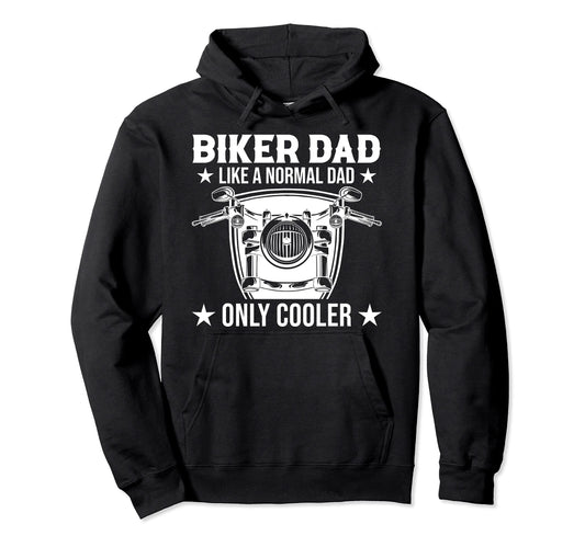 Biker Dad Like Normal Dad Only Cooler Hoodie - Unique Graphic Unisex - T-Shirt, Sweatshirt, Hoodie