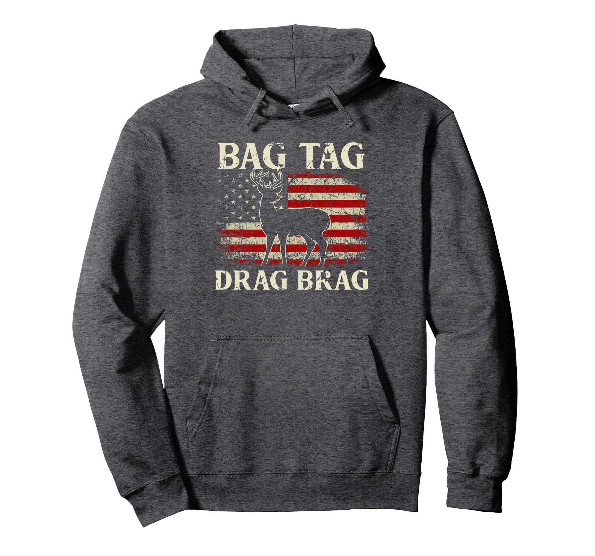 Bag Tag Drag Brag Deer Hunting Hunter Hoodie - Aesthetic Graphic Unisex - T-Shirt, Sweatshirt, Hoodie